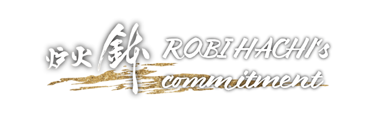 ROBI HACHI’s commitment